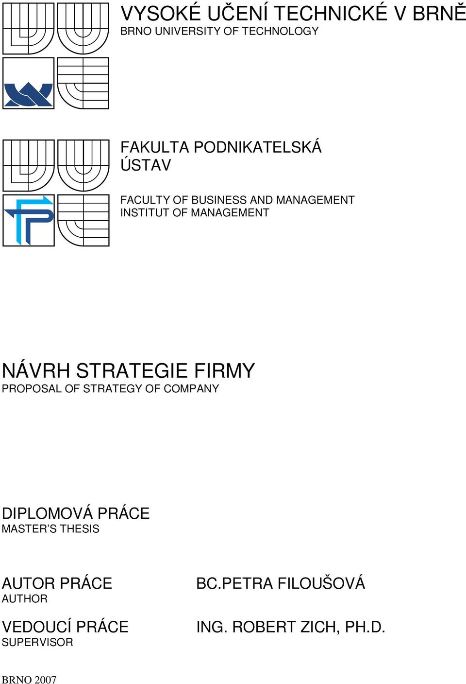 FIRMY PROPOSAL OF STRATEGY OF COMPANY DIPLOMOVÁ PRÁCE MASTER S THESIS AUTOR PRÁCE