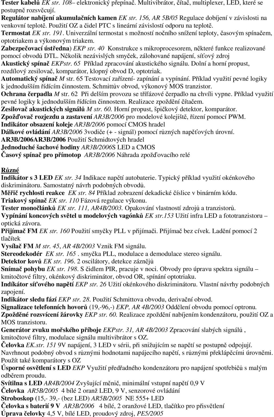 Univerzální termostat s možností nočního snížení teploty, časovým spínačem, optotriakem a výkonovým triakem. Zabezpečovací ústředna) EKP str.