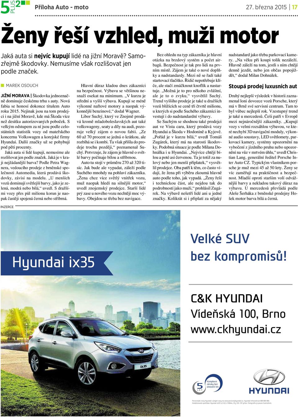 Nejinak jsou na tom prodejci i na jižní Moravě, kde má Škoda více než desítku autorizovaných poboček.