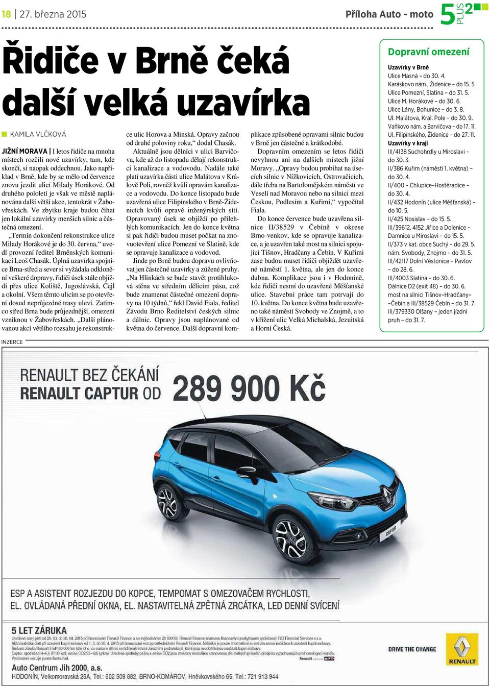 Ve zbytku kraje budou číhat jen lokální uzavírky menších silnic ačástečná omezení. Termín dokončení rekonstrukce ulice Milady Horákové je do 30.