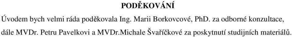 za odborné konzultace, dále MVDr.