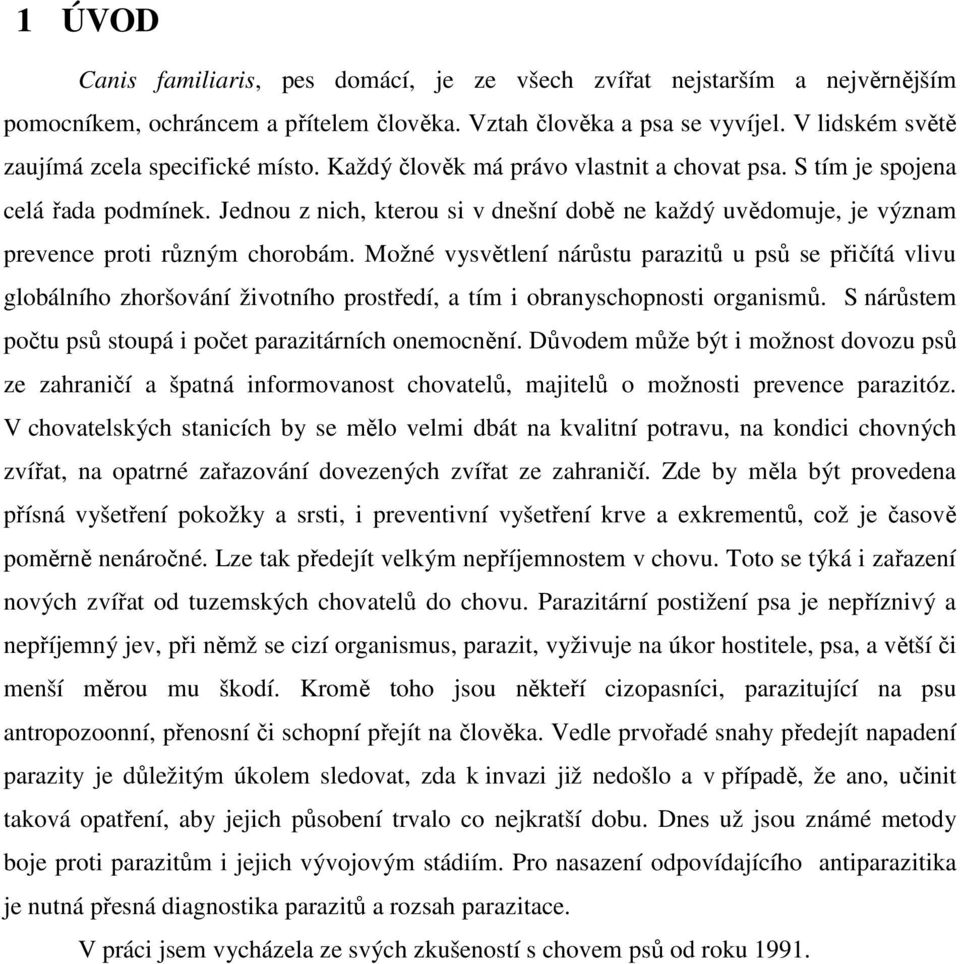 Jednou z nich, kterou si v dnešní době ne každý uvědomuje, je význam prevence proti různým chorobám.
