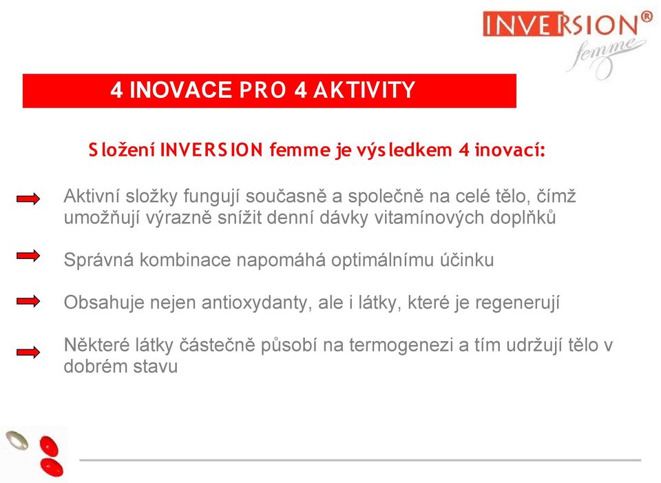 Alain Jacquet Správná kombinace napomáhá optimálnímu účinku Obsahuje nejen antioxydanty, ale i