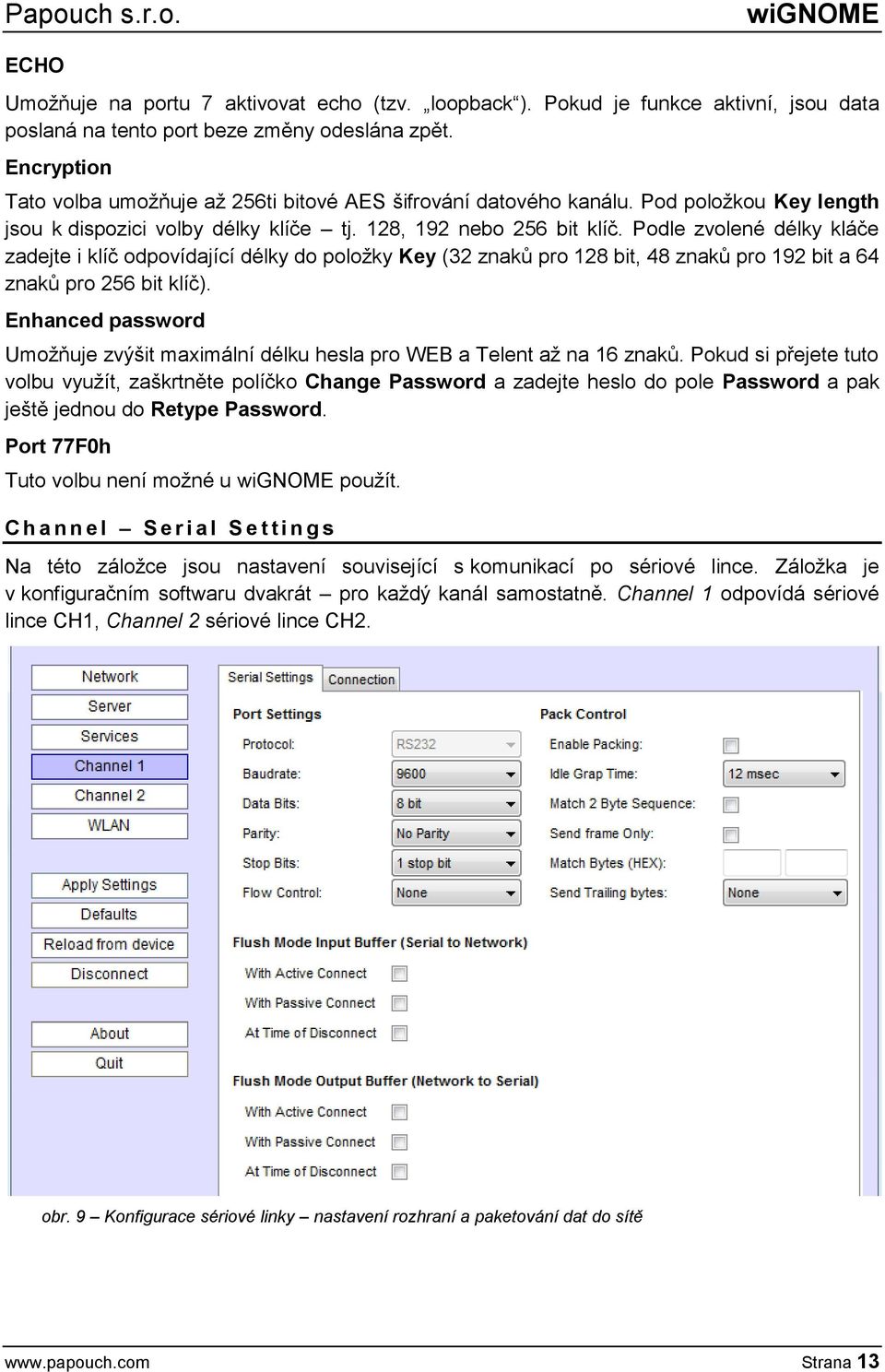 Podle zvolené délky kláče zadejte i klíč odpovídající délky do položky Key (32 znaků pro 128 bit, 48 znaků pro 192 bit a 64 znaků pro 256 bit klíč).