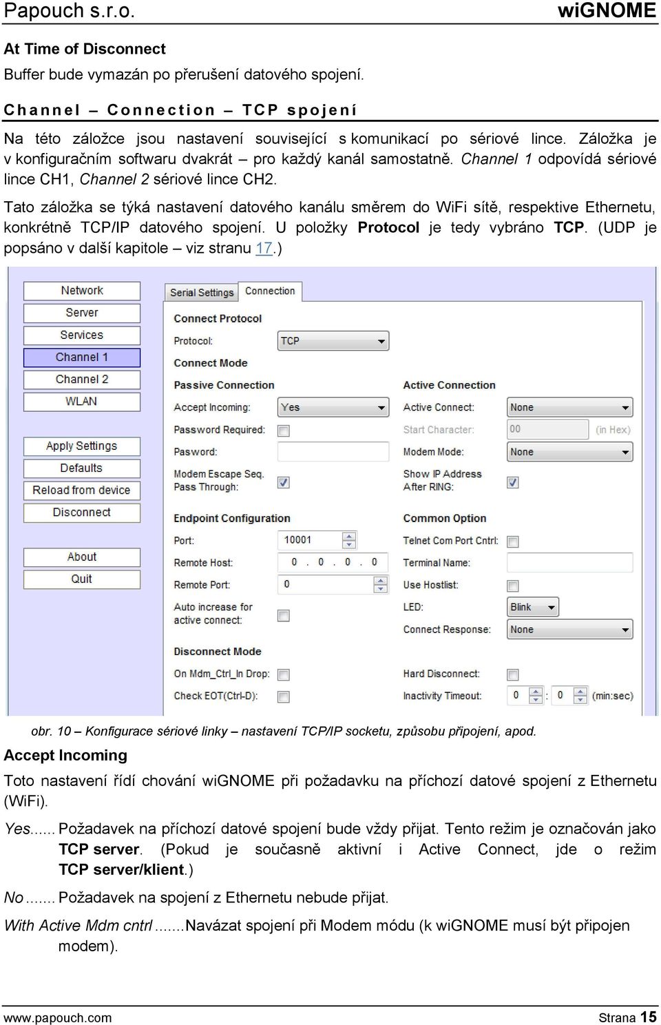 Channel 1 odpovídá sériové lince CH1, Channel 2 sériové lince CH2. Tato záložka se týká nastavení datového kanálu směrem do WiFi sítě, respektive Ethernetu, konkrétně TCP/IP datového spojení.