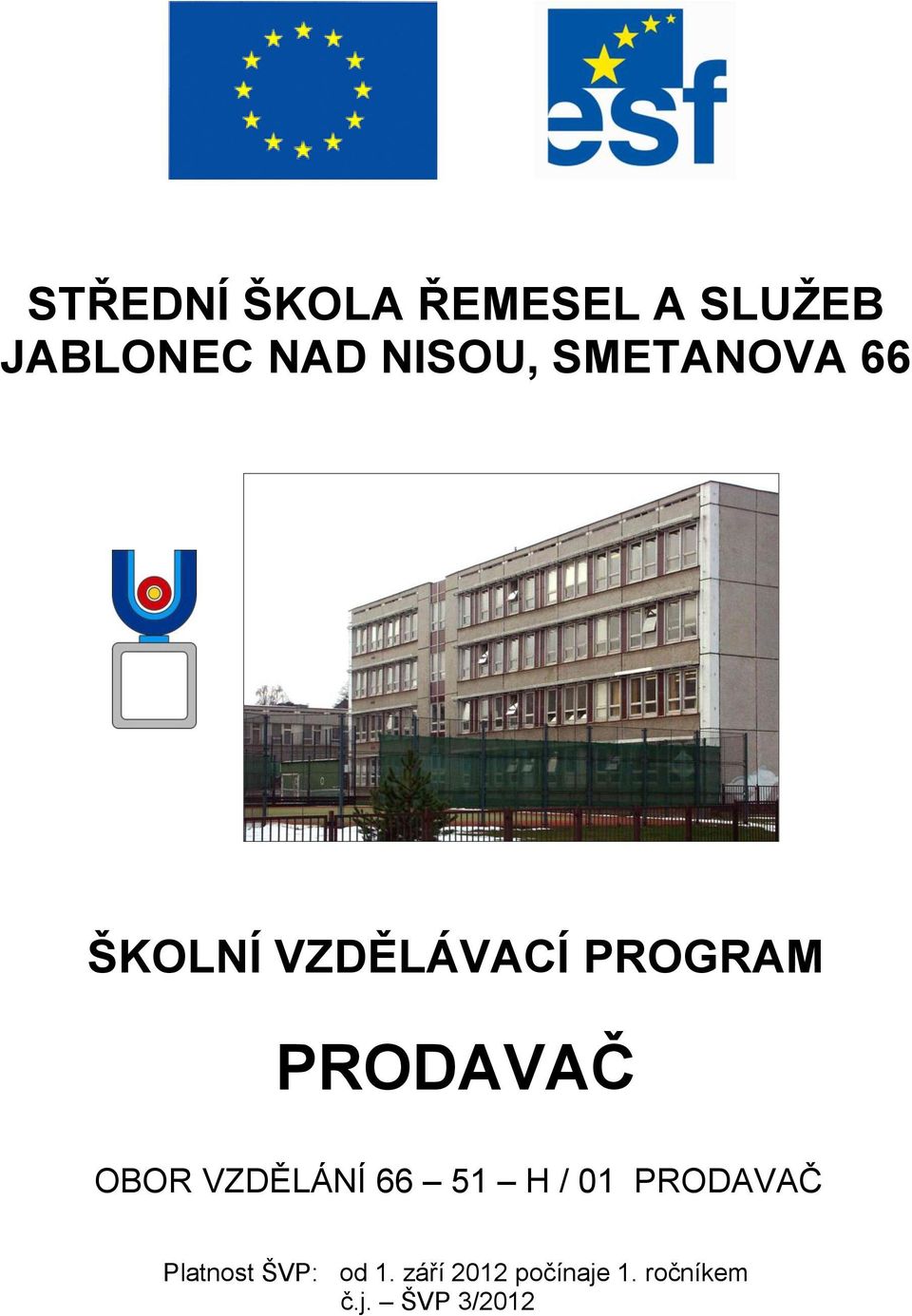 OBOR VZDĚLÁNÍ 66 51 H / 01 PRODAVAČ Platnost ŠVP: