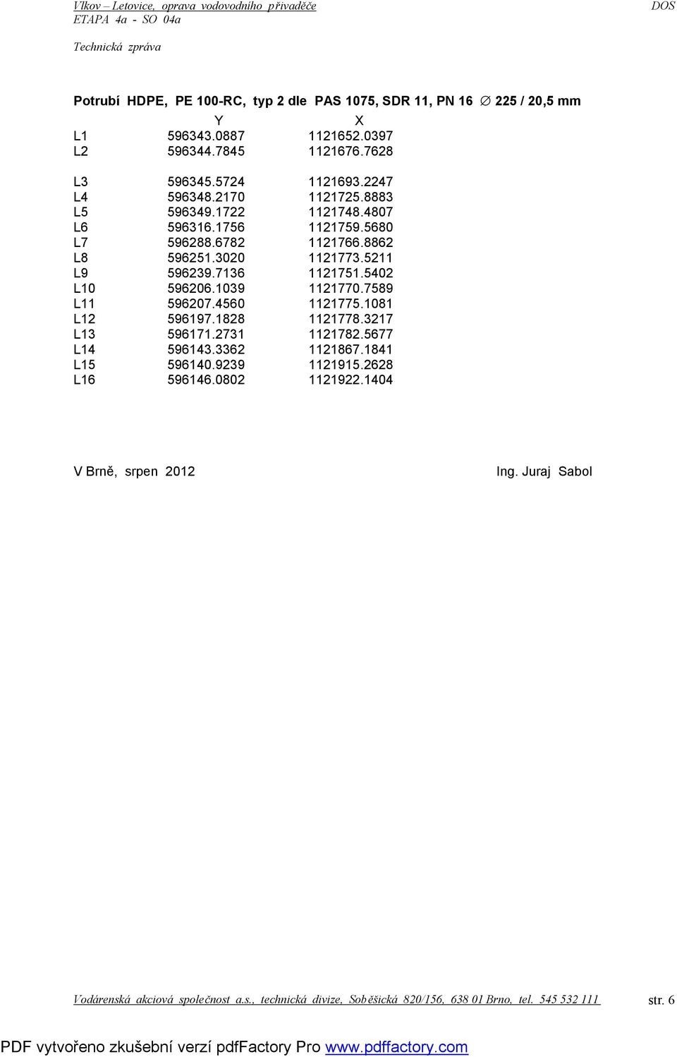 5402 L10 596206.1039 1121770.7589 L11 596207.4560 1121775.1081 L12 596197.1828 1121778.3217 L13 596171.2731 1121782.5677 L14 596143.3362 1121867.1841 L15 596140.