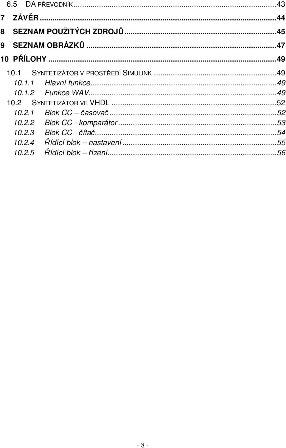 .. 49 10.2 SYNTETIZÁTOR VE VHDL... 52 10.2.1 Blok CC časovač... 52 10.2.2 Blok CC - komparátor.