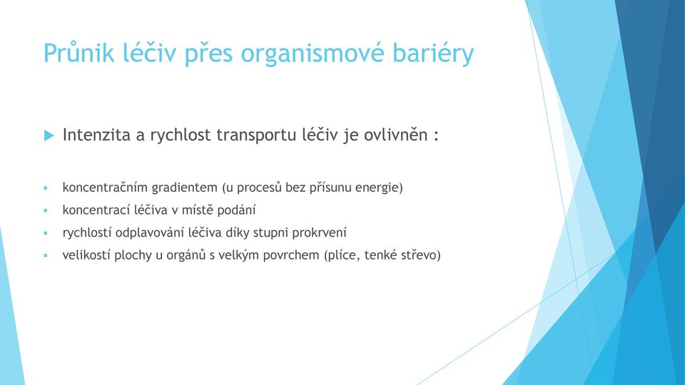 energie) koncentrací léčiva v místě podání rychlostí odplavování léčiva