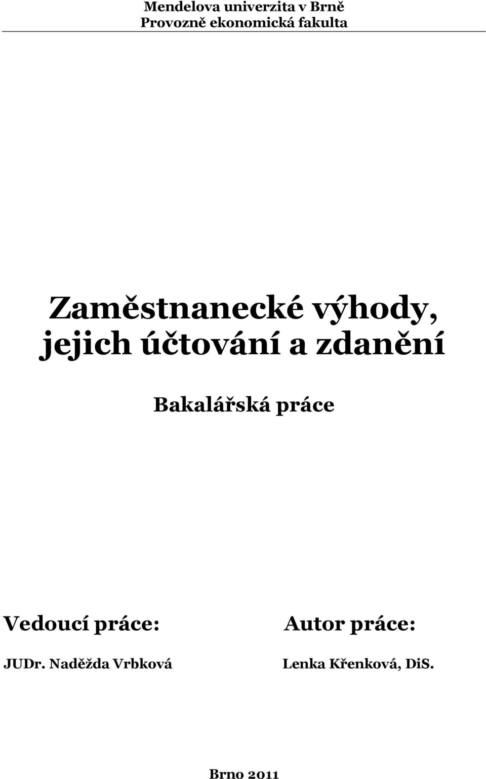 zdanění Bakalářská práce Vedoucí práce: JUDr.