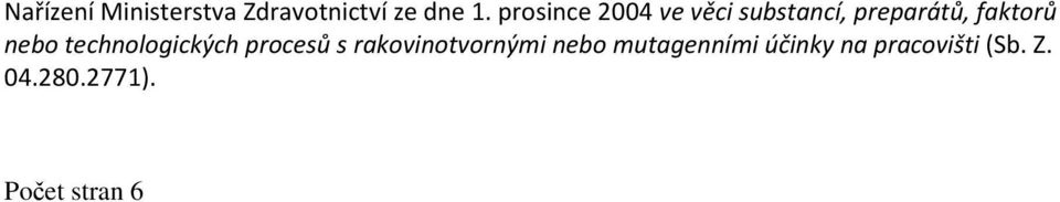 nebo technologických procesů s rakovinotvornými nebo