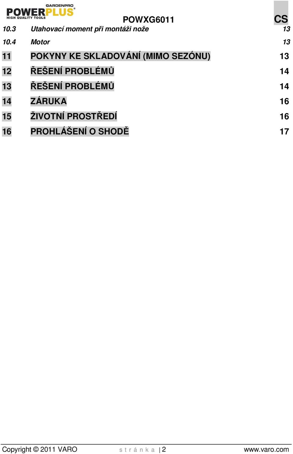 PROBLÉMŮ 14 13 ŘEŠENÍ PROBLÉMŮ 14 14 ZÁRUKA 16 15 ŽIVOTNÍ