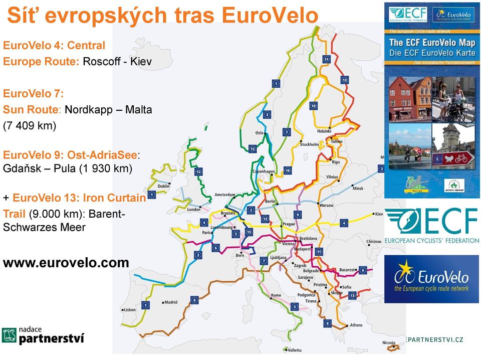 EuroVelo 9: Ost-AdriaSee: Gdaňsk Pula (1 930 km) + EuroVelo 13: