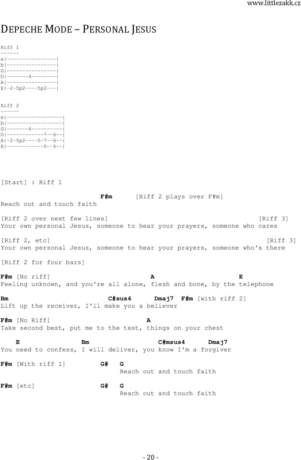 lines] [Riff 3] Your own personal Jesus, someone to hear your prayers, someone who cares [Riff 2, etc] [Riff 3] Your own personal Jesus, someone to hear your prayers, someone who's there [Riff 2 for