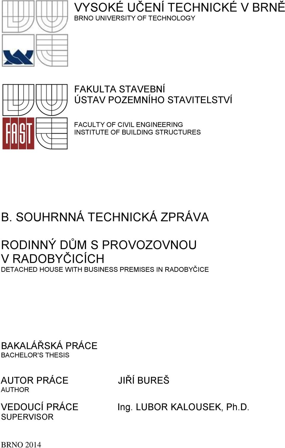SOUHRNNÁ TECHNICKÁ ZPRÁVA RODINNÝ DŮM S PROVOZOVNOU V RADOBYČICÍCH DETACHED HOUSE WITH BUSINESS