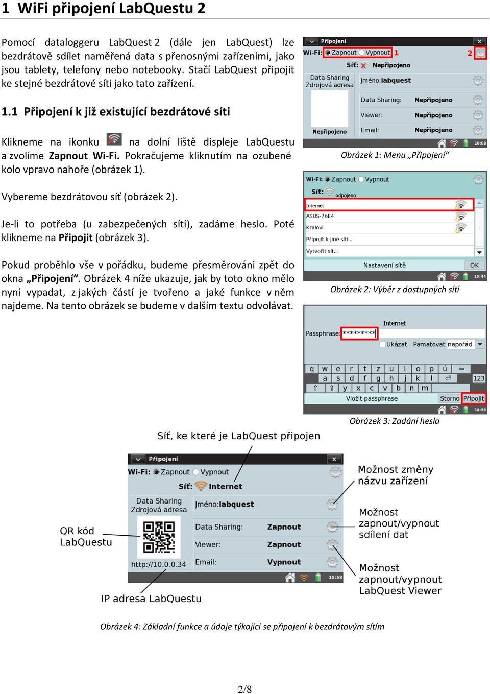 Pokračujeme kliknutím na ozubené kolo vpravo nahoře (obrázek 1). Obrázek 1: Menu Připojení Vybereme bezdrátovou síť (obrázek 2). Je-li to potřeba (u zabezpečených sítí), zadáme heslo.