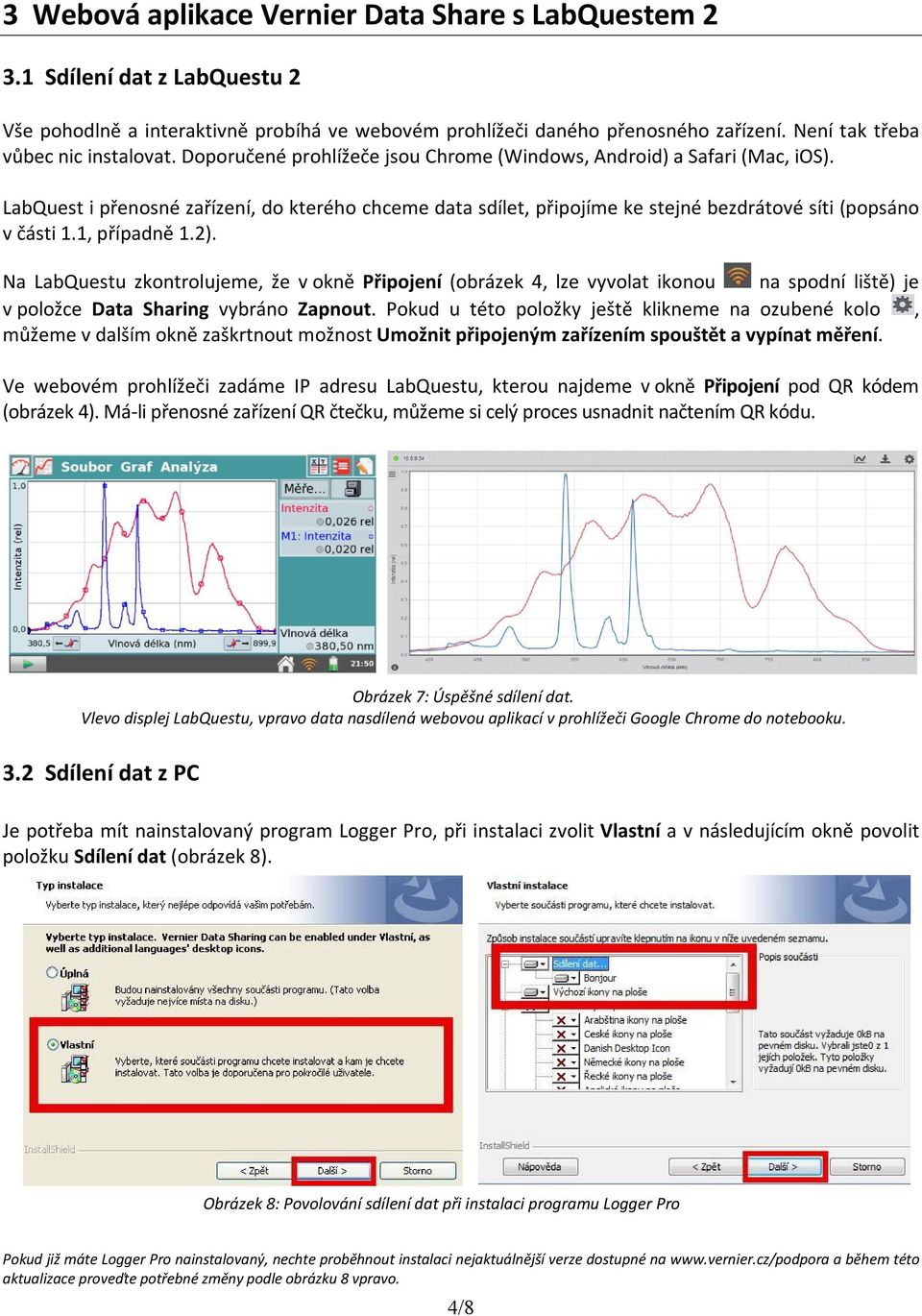 LabQuest i přenosné zařízení, do kterého chceme data sdílet, připojíme ke stejné bezdrátové síti (popsáno v části 1.1, případně 1.2).