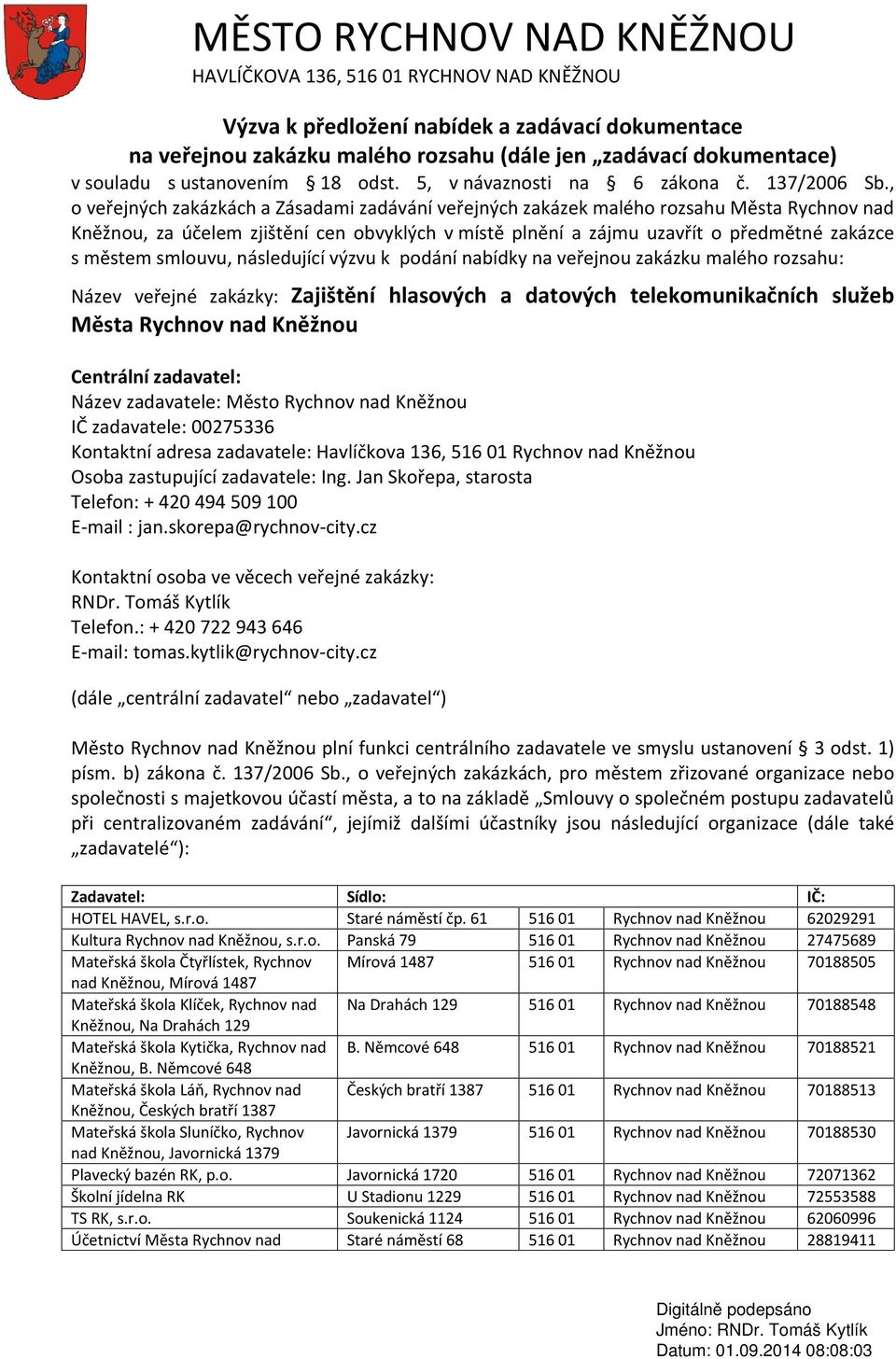 , o veřejných zakázkách a Zásadami zadávání veřejných zakázek malého rozsahu Města Rychnov nad Kněžnou, za účelem zjištění cen obvyklých v místě plnění a zájmu uzavřít o předmětné zakázce s městem