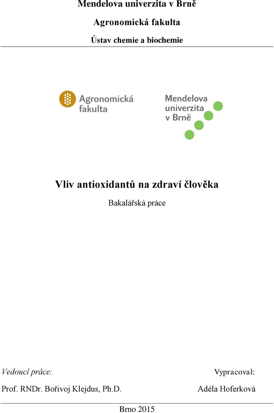 člověka Bakalářská práce Vedoucí práce: Prof. RNDr.