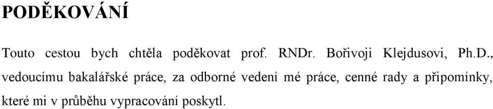 bakalářské práce, za odborné vedení mé práce, cenné