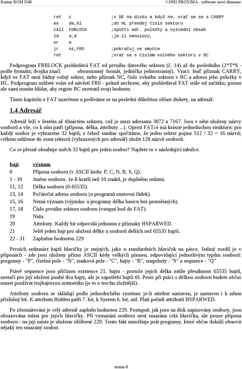 14) až do posledního (2*T*S - podle formátu; dvojka značí oboustranný formát, jednička jednostranný).