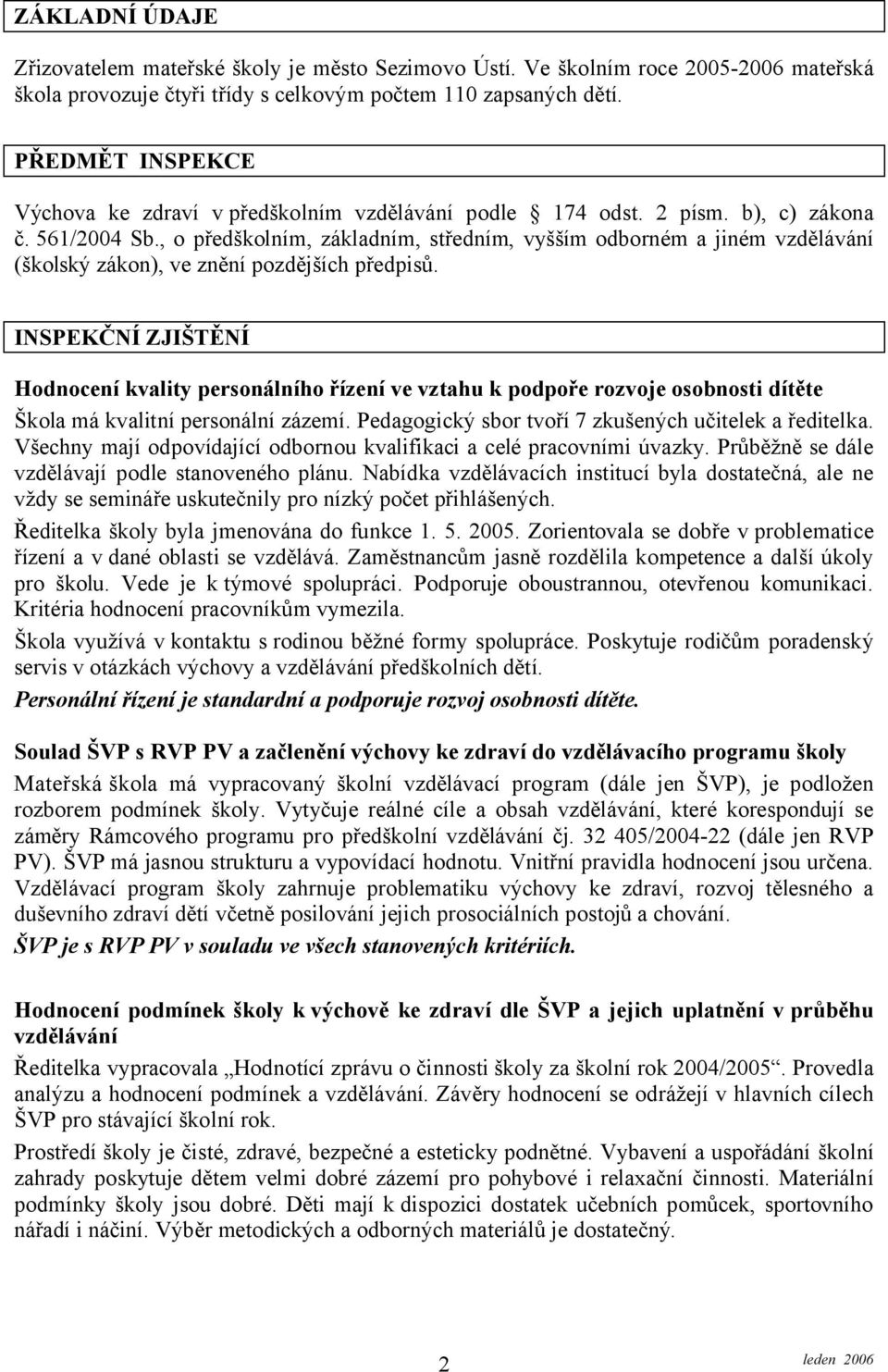 , o předškolním, základním, středním, vyšším odborném a jiném vzdělávání (školský zákon), ve znění pozdějších předpisů.