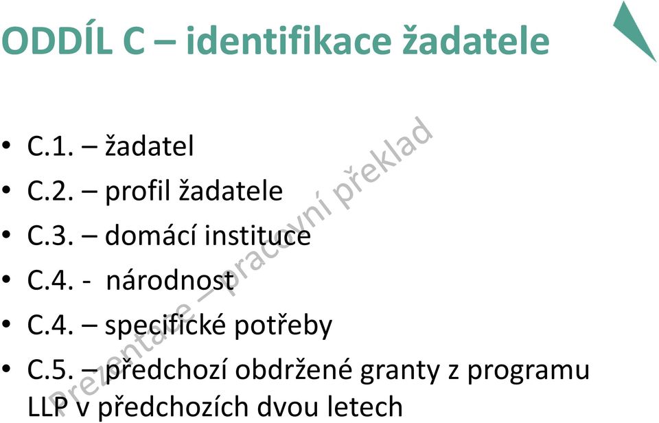 - národnost C.4. specifické potřeby C.5.