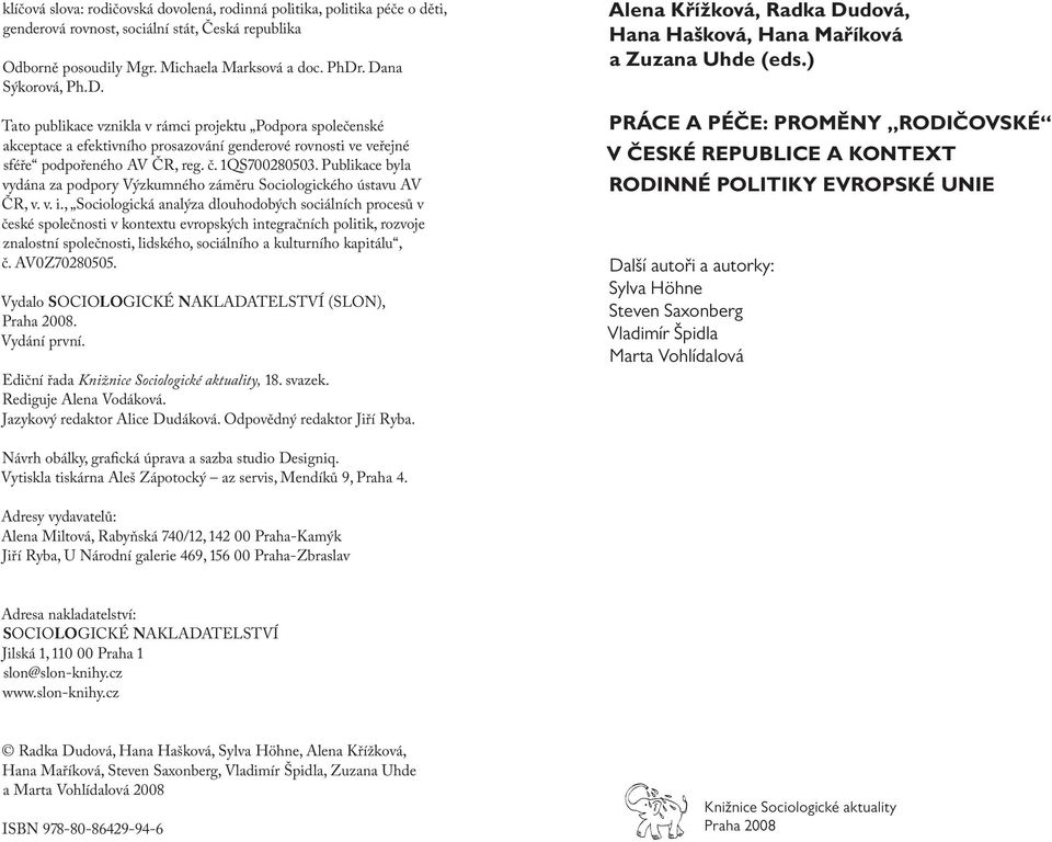 Publikace byla vydána za podpory Výzkumného záměru Sociologického ústavu AV ČR, v. v. i.