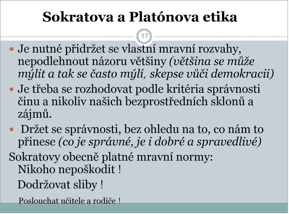 nikoliv našich bezprostředních sklonů a zájmů.
