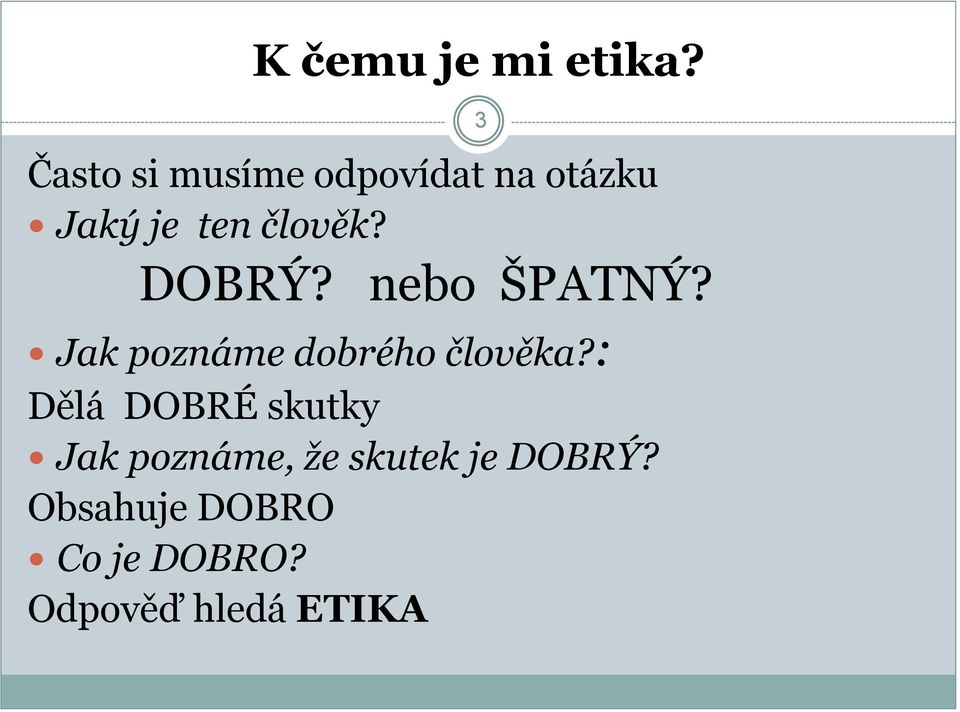 DOBRÝ? nebo ŠPATNÝ? Jak poznáme dobrého člověka?
