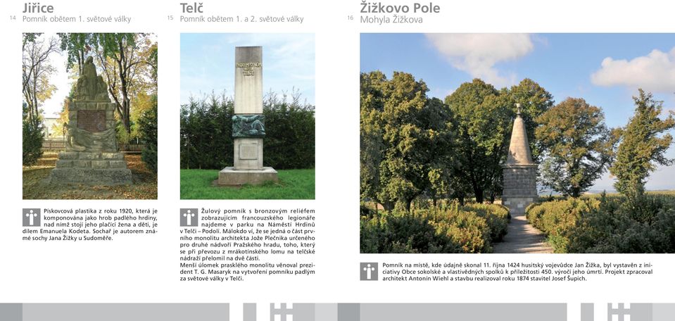 Sochař je autorem známé sochy Jana Žižky u Sudoměře. Žulový pomník s bronzovým reliéfem zobrazujícím francouzského legionáře najdeme v parku na Náměstí Hrdinů v Telči Podolí.
