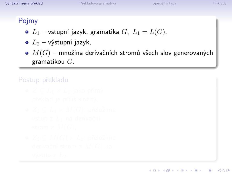 Postup překladu Z L 1 L 2 jako přímý překlad je příliš složitý, Z 1 L 1 M(G):