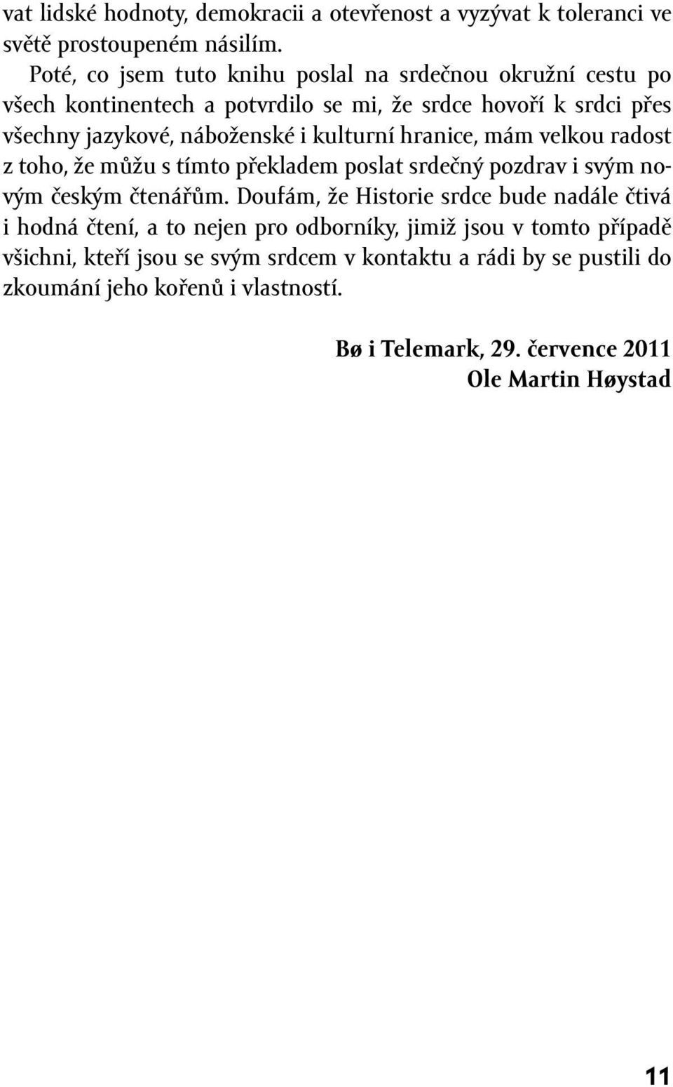 kulturní hranice, mám velkou radost z toho, že můžu s tímto překladem poslat srdečný pozdrav i svým novým českým čtenářům.