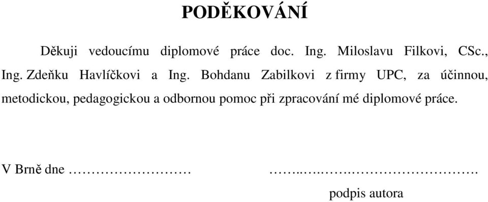 Bohdanu Zabilkovi z firmy UPC, za účinnou, metodickou,