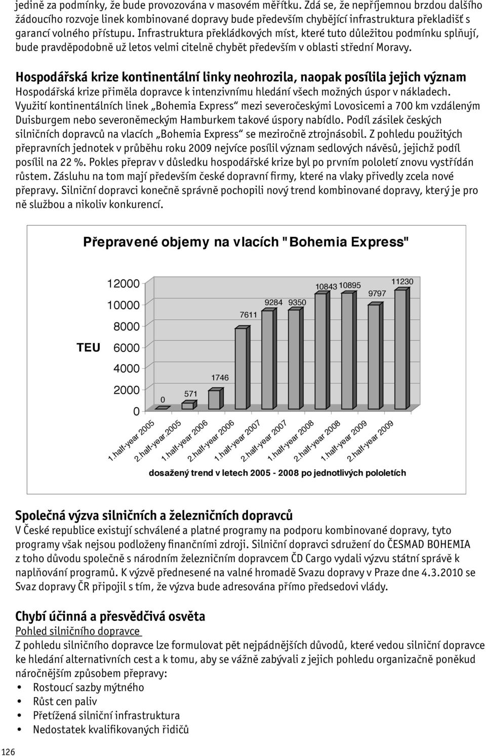 Infrastruktura překládkových míst, které tuto důležitou podmínku splňují, bude pravděpodobně už letos velmi citelně chybět především v oblasti střední Moravy.