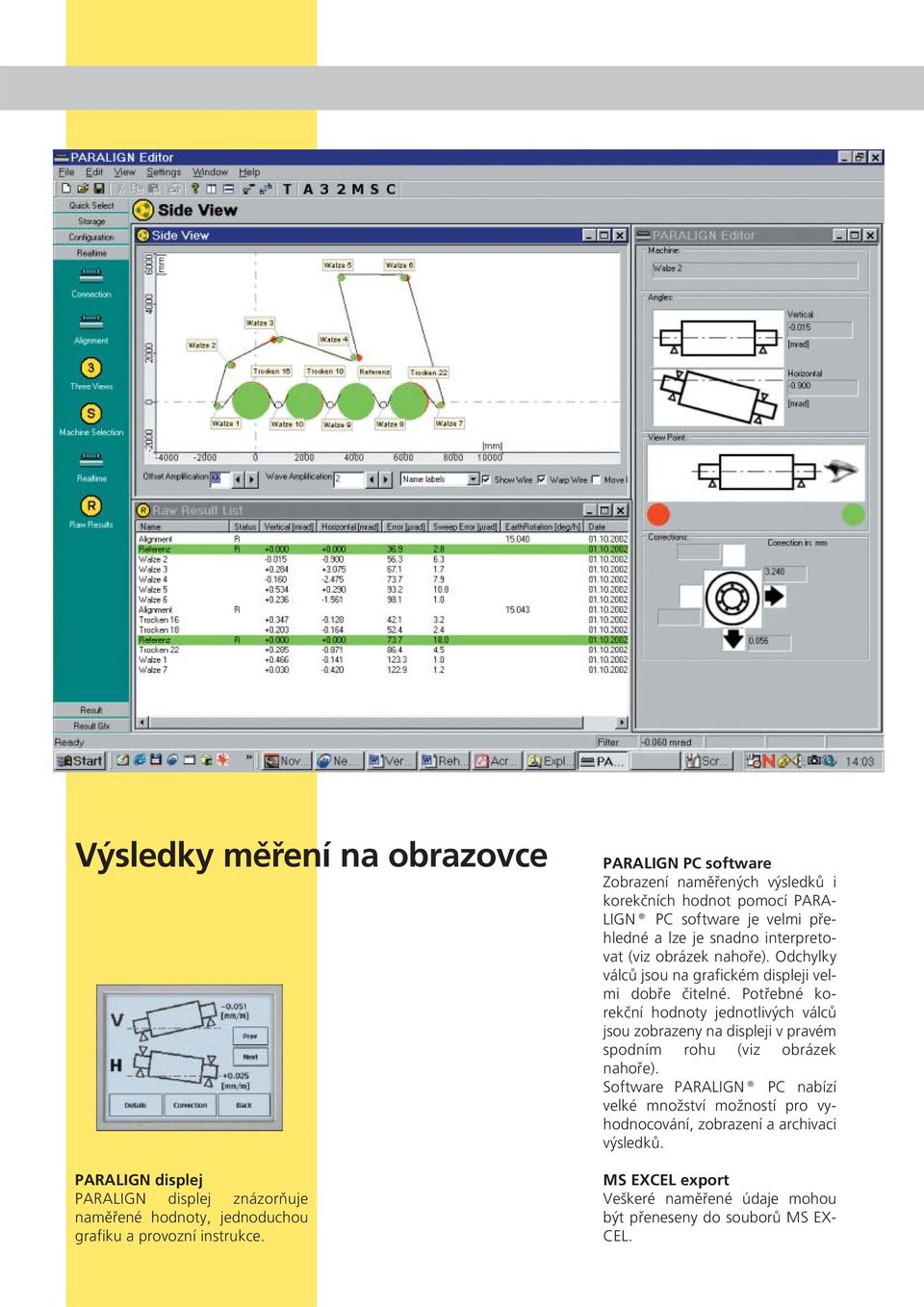 nahoře). Odchylky válců jsou na grafickém displeji velmi dobře čitelné.