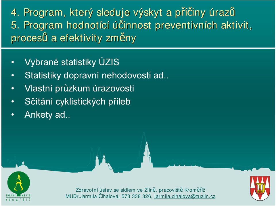 efektivity změny Vybrané statistiky ÚZIS Statistiky dopravní