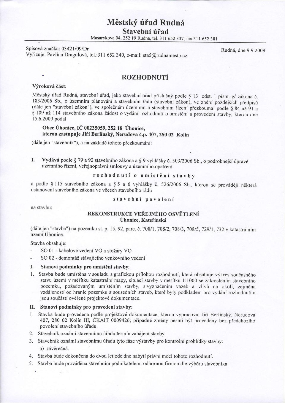, o tzemnim pl6nov6ni a stavebnim l6du (stavebni z6kon), ve zndni pozddjsich piedpisri (d6lejen "stavebni z6kon"), ve spoledndm izemnim a stavebnim iizeni piezkoumal' pod li $ g4 azgl a $ 109 az I l4