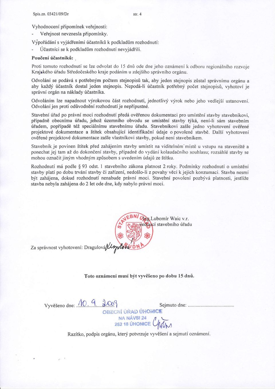 Pouieni 6iastnikri: Proti tomuto rozhodnuti se lze odvolat do l5 dnfr ode dnejeho ozn6meni kodboru region6lniho rozvoje Krajskdho fiadu Stiedoeeskdho kraje podanim u zdejsiho spriivrrilrorgdnu.