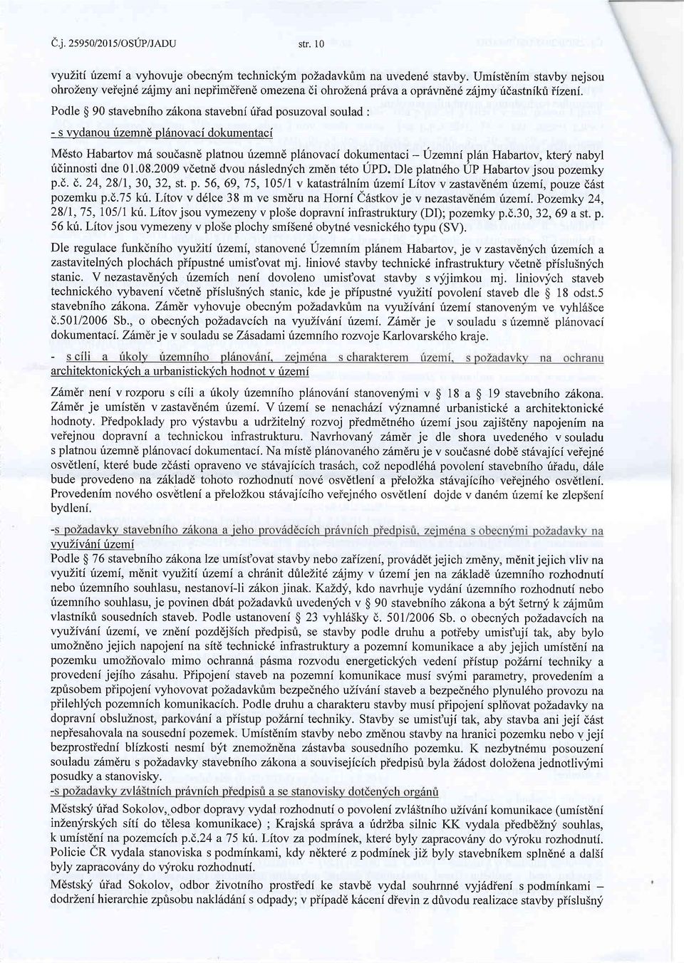 vydanou rizemnd pl6novaci dokumentaci Mdsto Habartov m6 soudasne platnou itzemn6 pl6novaci dokumentaci - Uzemni pl6n Habartov, kten-i nabyl irdinnosti dne 01.08.