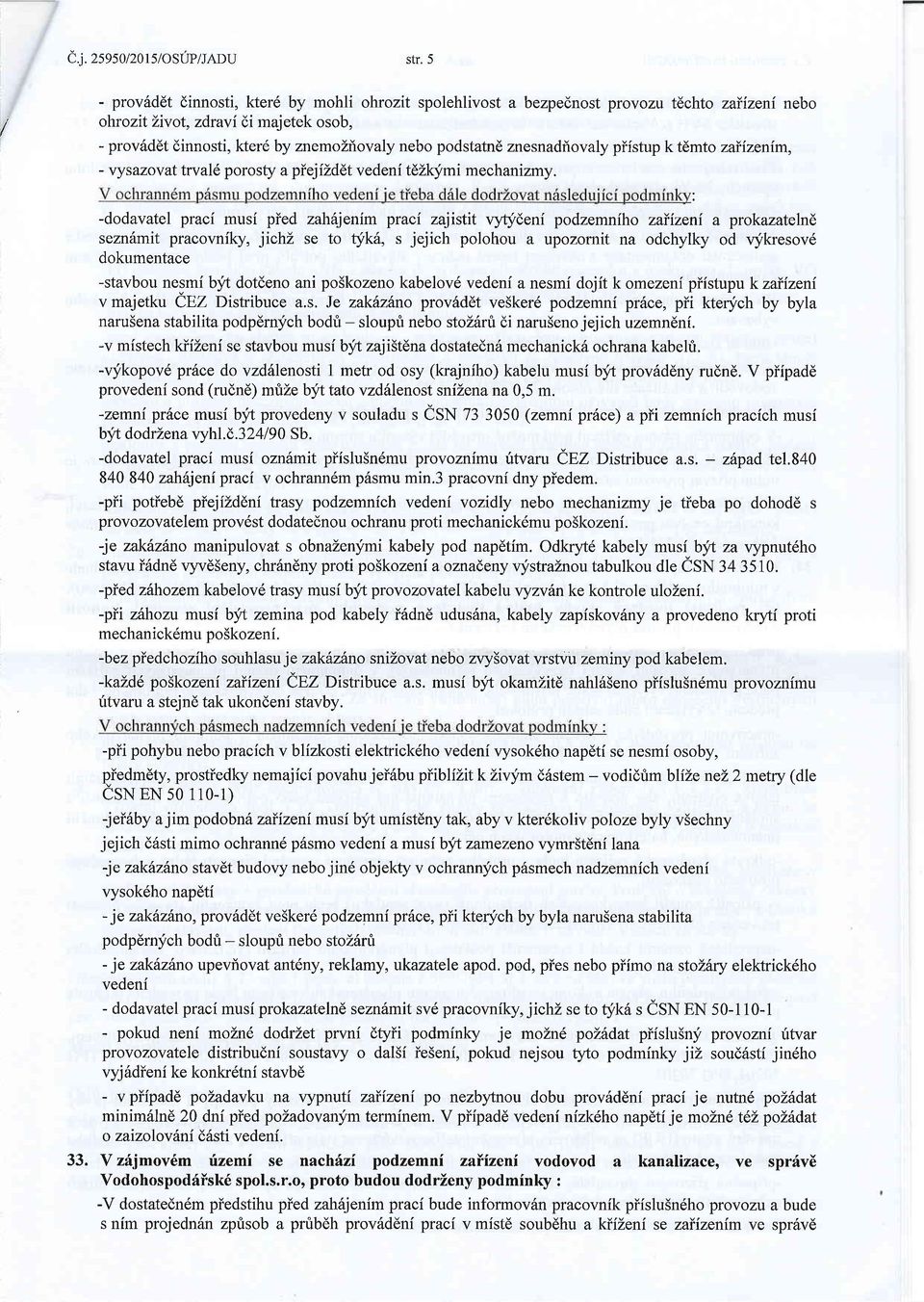 podstatnd znesnadf,ovaly piistup k tdmto zaiizenim, - vysazovat trval6 porosty apiejildet vedeni td:ll<ymi mechanizmy.