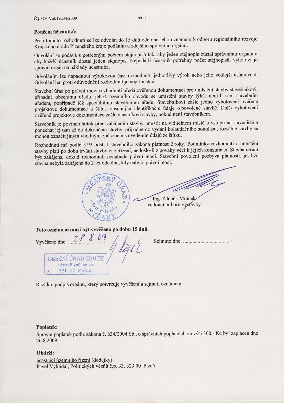 spr6vniho org6nu. Odvol6ni se pod6v6 s potiebnym po6tem stejnopisfi tak, aby jeden stejnopis zfistal spr6vnimu org6nu a je aby ku1dy ri8astnik dostal jeden itejnopis.