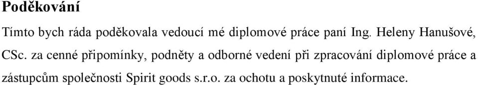 za cenné připomínky, podněty a odborné vedení při zpracování