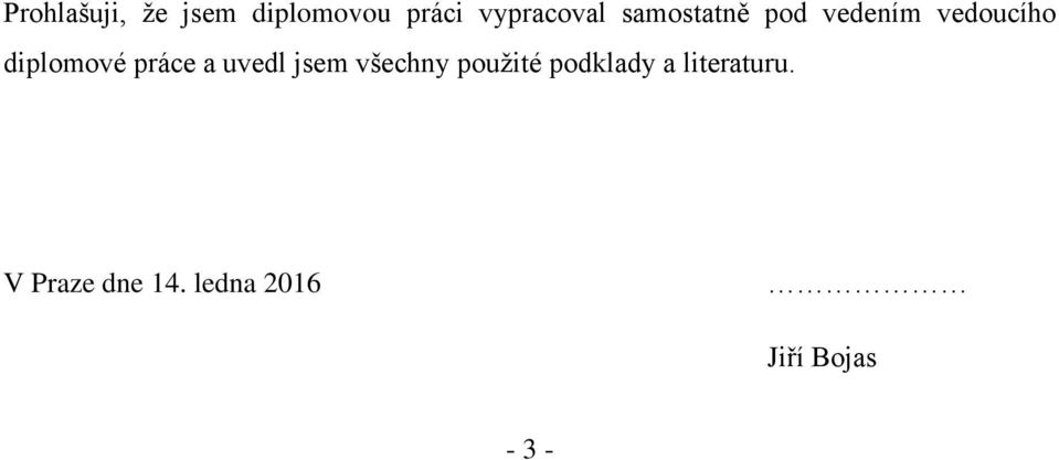 práce a uvedl jsem všechny použité podklady a