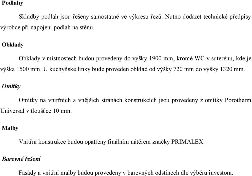 U kuchyňské linky bude proveden obklad od výšky 720 mm do výšky 1320 mm.