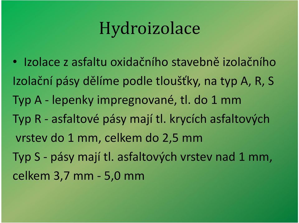 do 1 mm Typ R - asfaltové pásy mají tl.