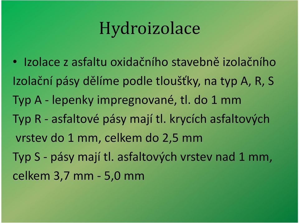 do 1 mm Typ R - asfaltové pásy mají tl.