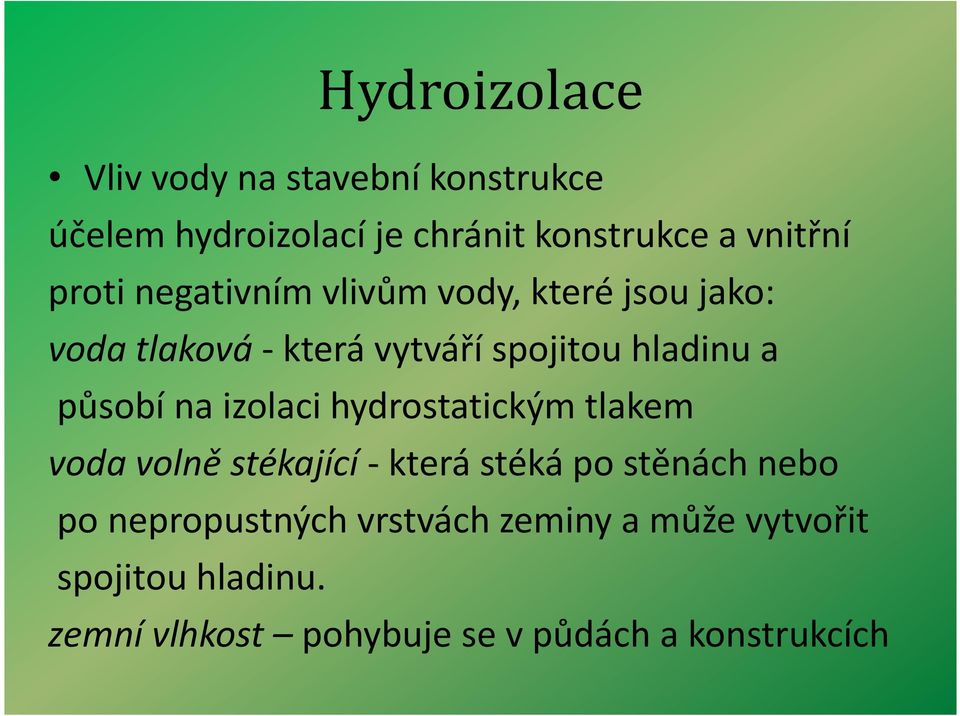 na izolaci hydrostatickým tlakem voda volně stékající- která stéká po stěnách nebo po