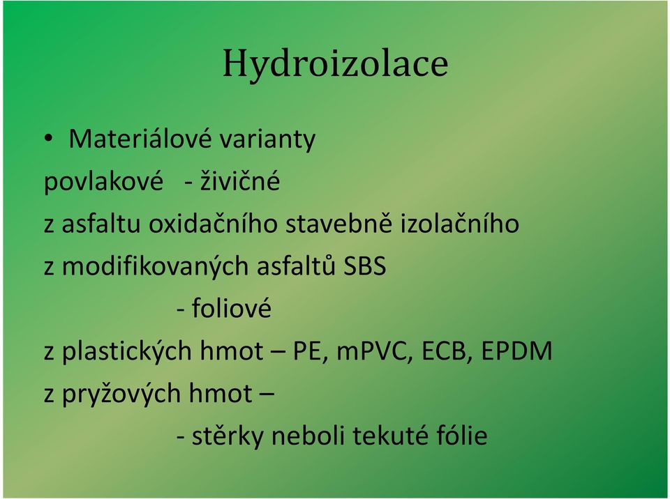 asfaltů SBS -foliové z plastických hmot PE, mpvc,