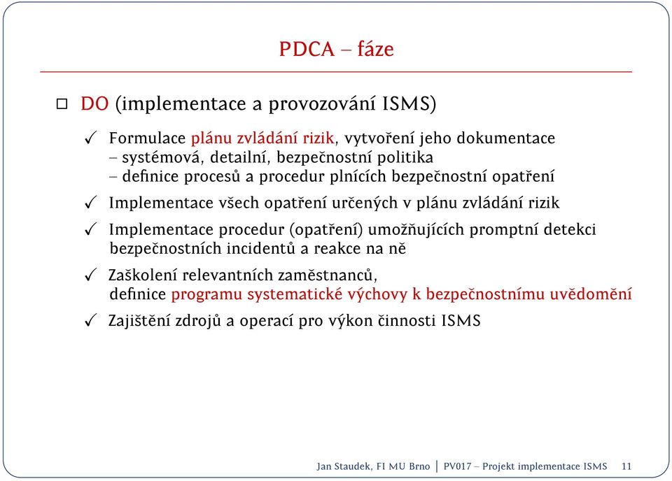 procedur (opatren) umoz nujcch promptn detekci bezpecnostnch incident u a reakce na n e Zaskolen relevantnch zam estnanc u, denice programu